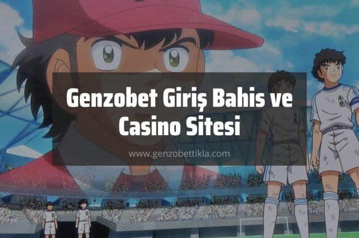 Genzobet Giriş Bahis ve Casino Sitesi