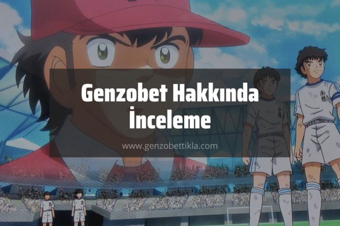 Genzobet Hakkında İnceleme